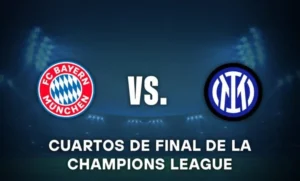 partido de vuelta Bayern Múnich vs Inter Champions League 2025